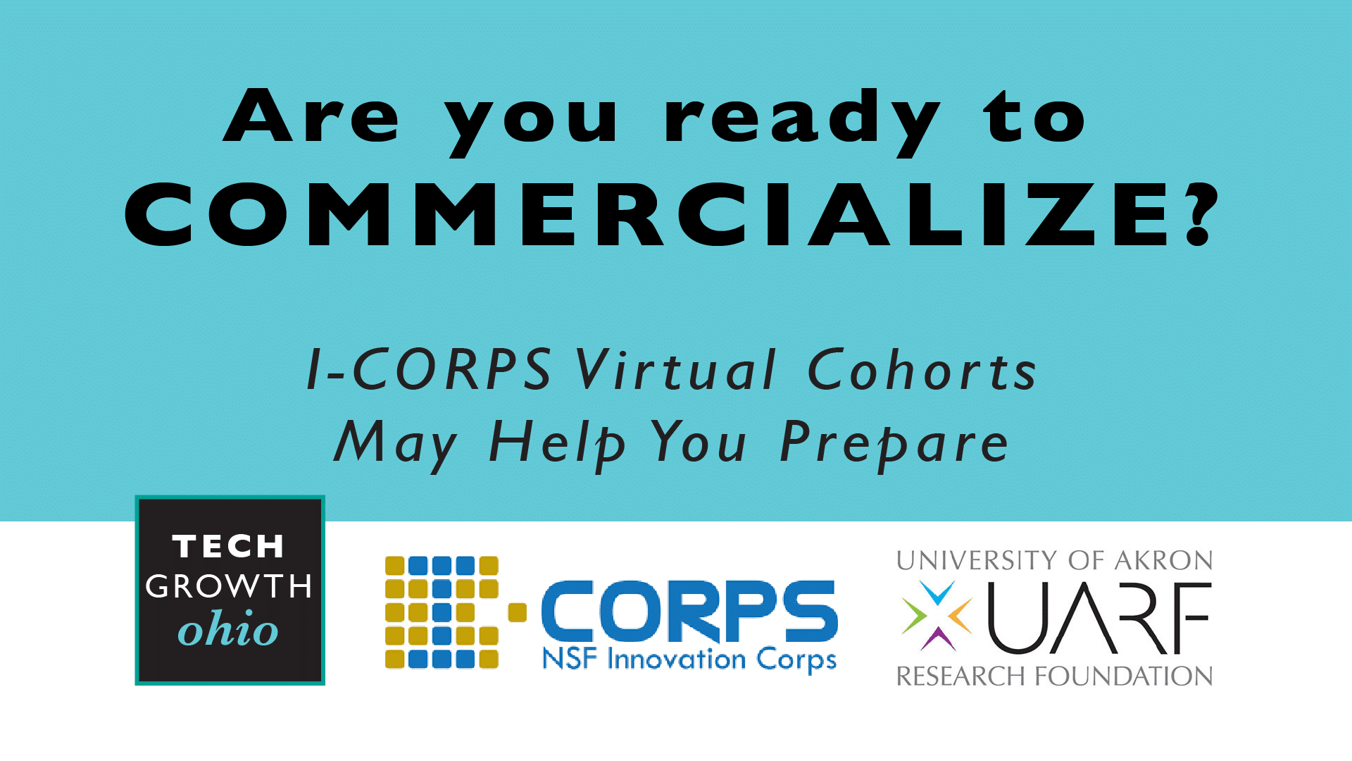 UARF and TechGROWTH I-Corps Are you ready to commercialize